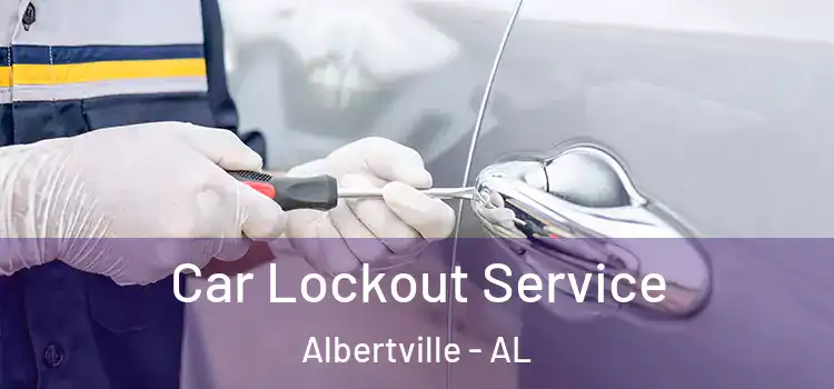 Car Lockout Service Albertville - AL