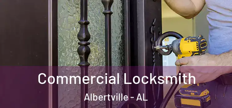 Commercial Locksmith Albertville - AL