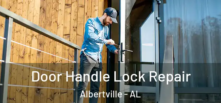 Door Handle Lock Repair Albertville - AL