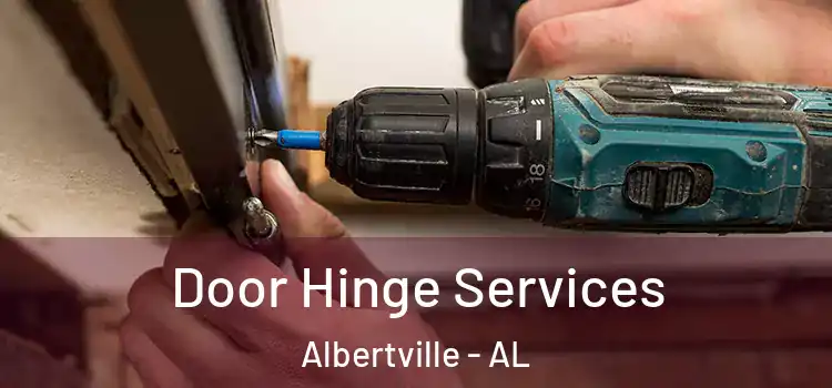 Door Hinge Services Albertville - AL
