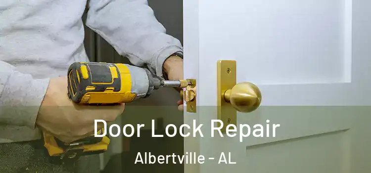 Door Lock Repair Albertville - AL