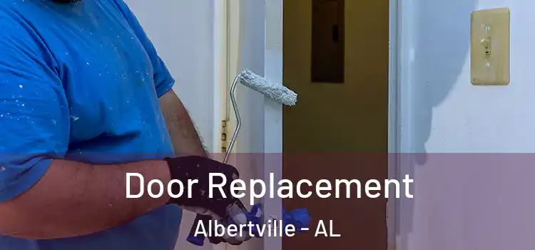 Door Replacement Albertville - AL