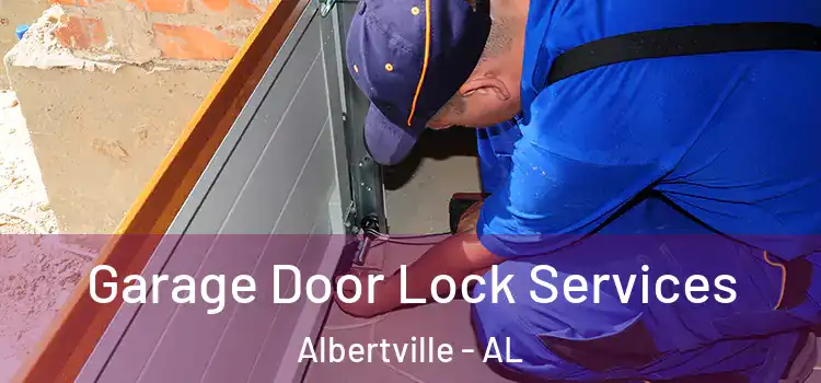 Garage Door Lock Services Albertville - AL