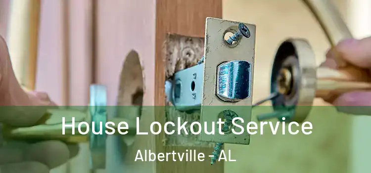 House Lockout Service Albertville - AL