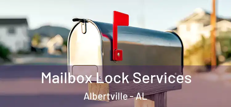 Mailbox Lock Services Albertville - AL