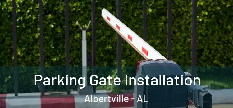 Parking Gate Installation Albertville - AL