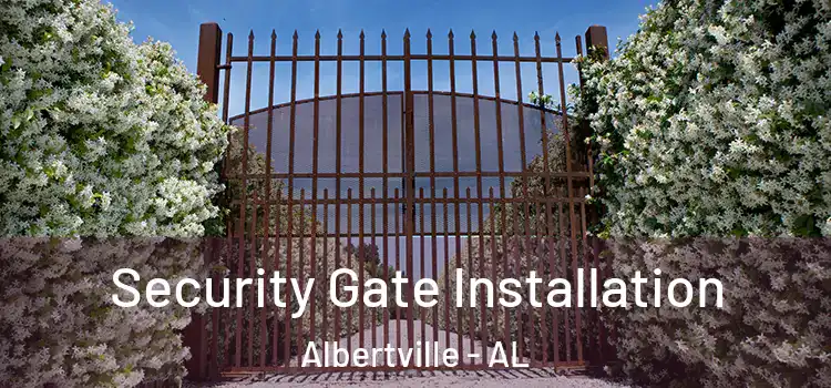 Security Gate Installation Albertville - AL