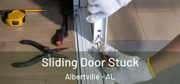 Sliding Door Stuck Albertville - AL