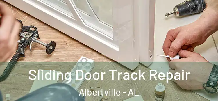 Sliding Door Track Repair Albertville - AL